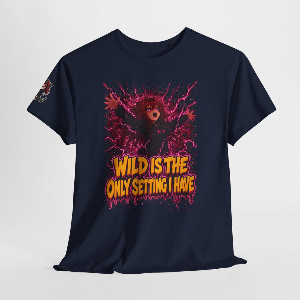 Wild Is the Only Setting I Have Tee - Nova