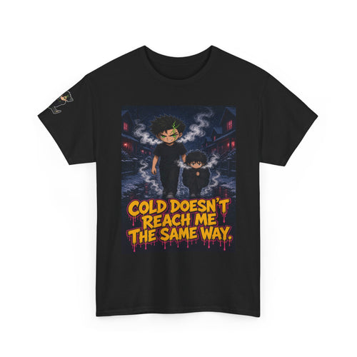 Cold Doesn't Reach Me the Same Way. Tee - Silas