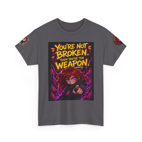 You're Not Broken — You're The Weapon — Nova Tee