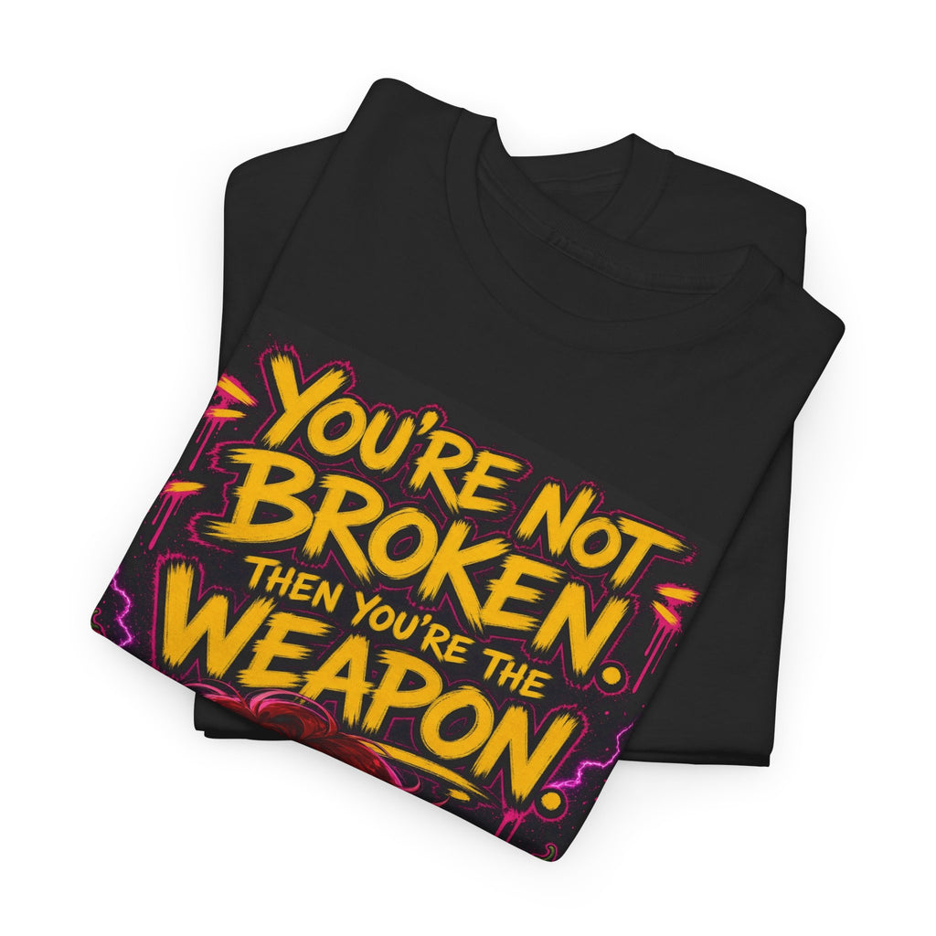 You're Not Broken — You're The Weapon — Nova Tee