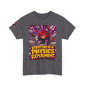 Every Day Is a Physics Experiment. Tee - Nova