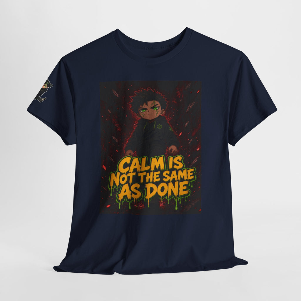 Calm Is Not the Same as Done — Silas Tee