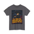 I'll Take the Weather That's Coming for You. Tee - Silas