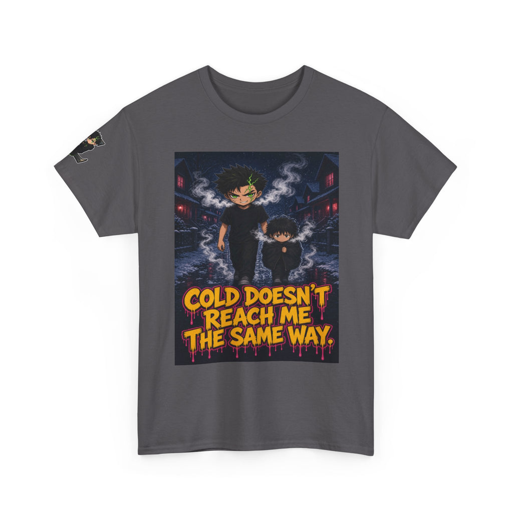 Cold Doesn't Reach Me the Same Way. Tee - Silas
