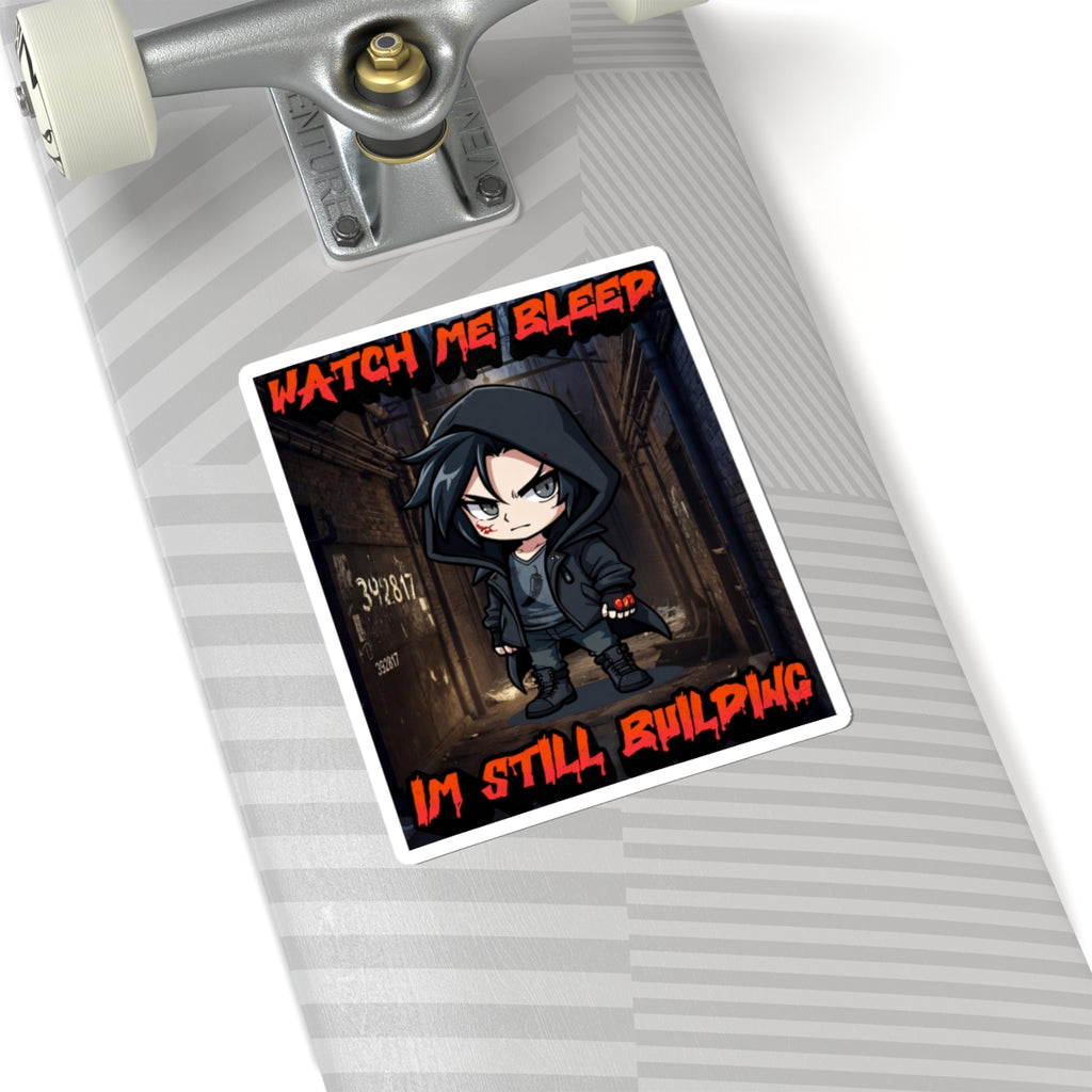Watch Me Bleed — I'm Still Building Silas Kiss-Cut Sticker
