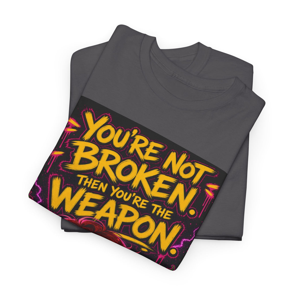 You're Not Broken — You're The Weapon — Nova Tee