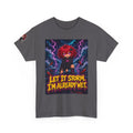 Let It Storm. I'm Already Wet. Tee - Nova