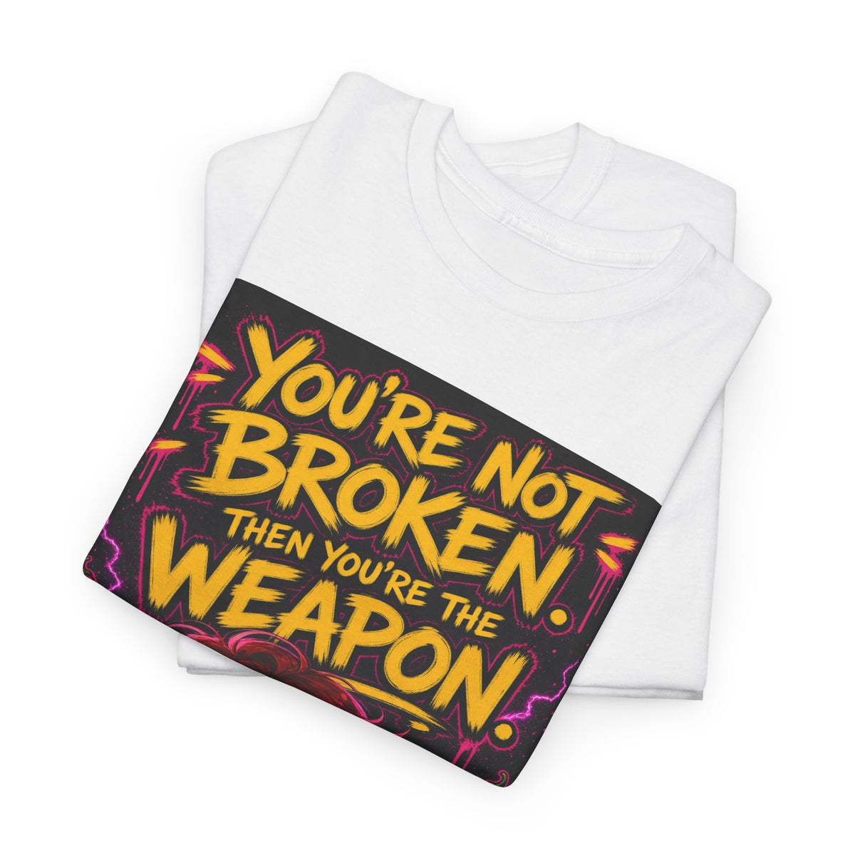 You're Not Broken — You're The Weapon — Nova Tee