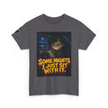Some Nights I Just Sit With It. Tee - Silas