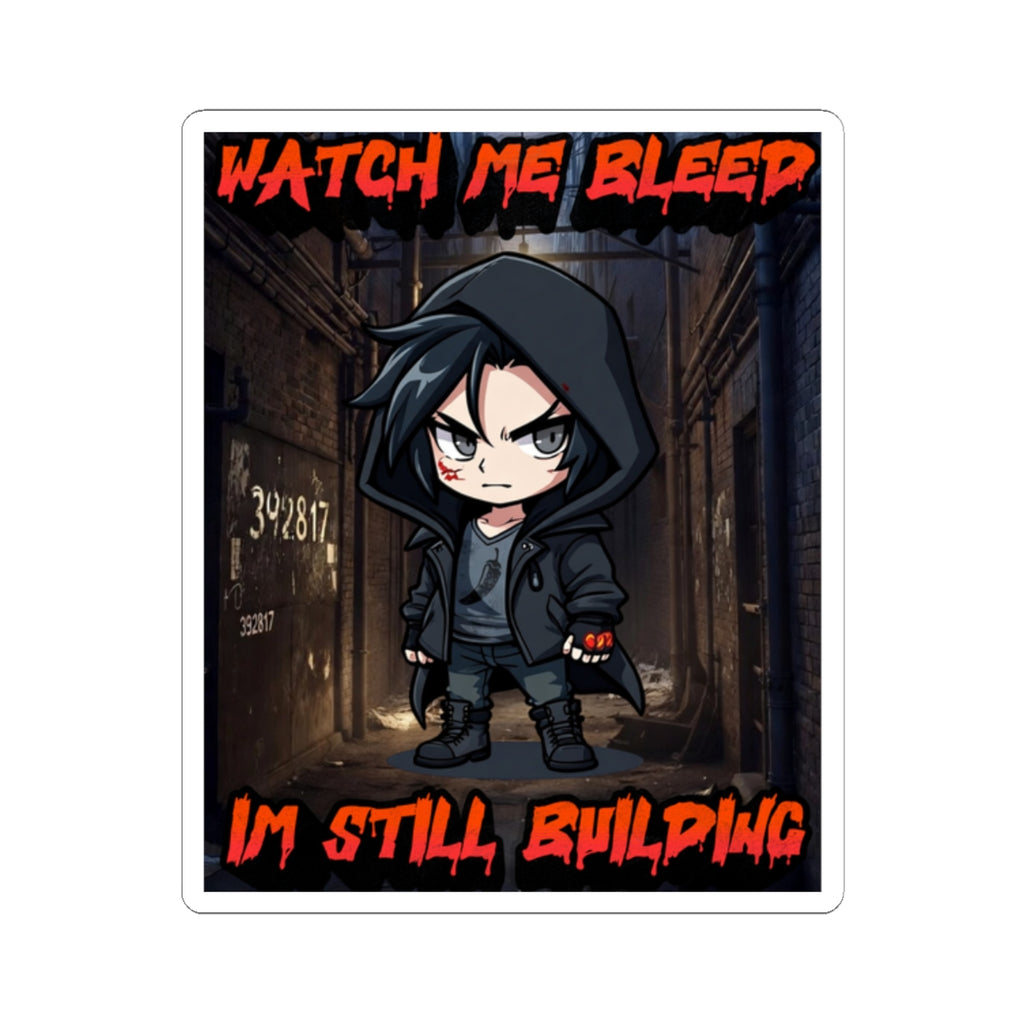 Watch Me Bleed — I'm Still Building Silas Kiss-Cut Sticker