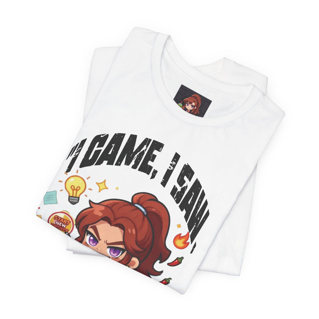 I Came, I Saw, I Started A New Project T‑Shirt — Gamer & Creator Funny Tee