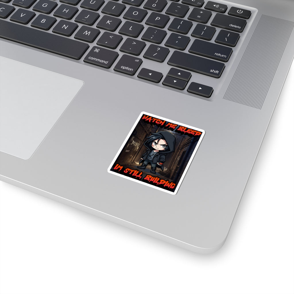 Watch Me Bleed — I'm Still Building Silas Kiss-Cut Sticker